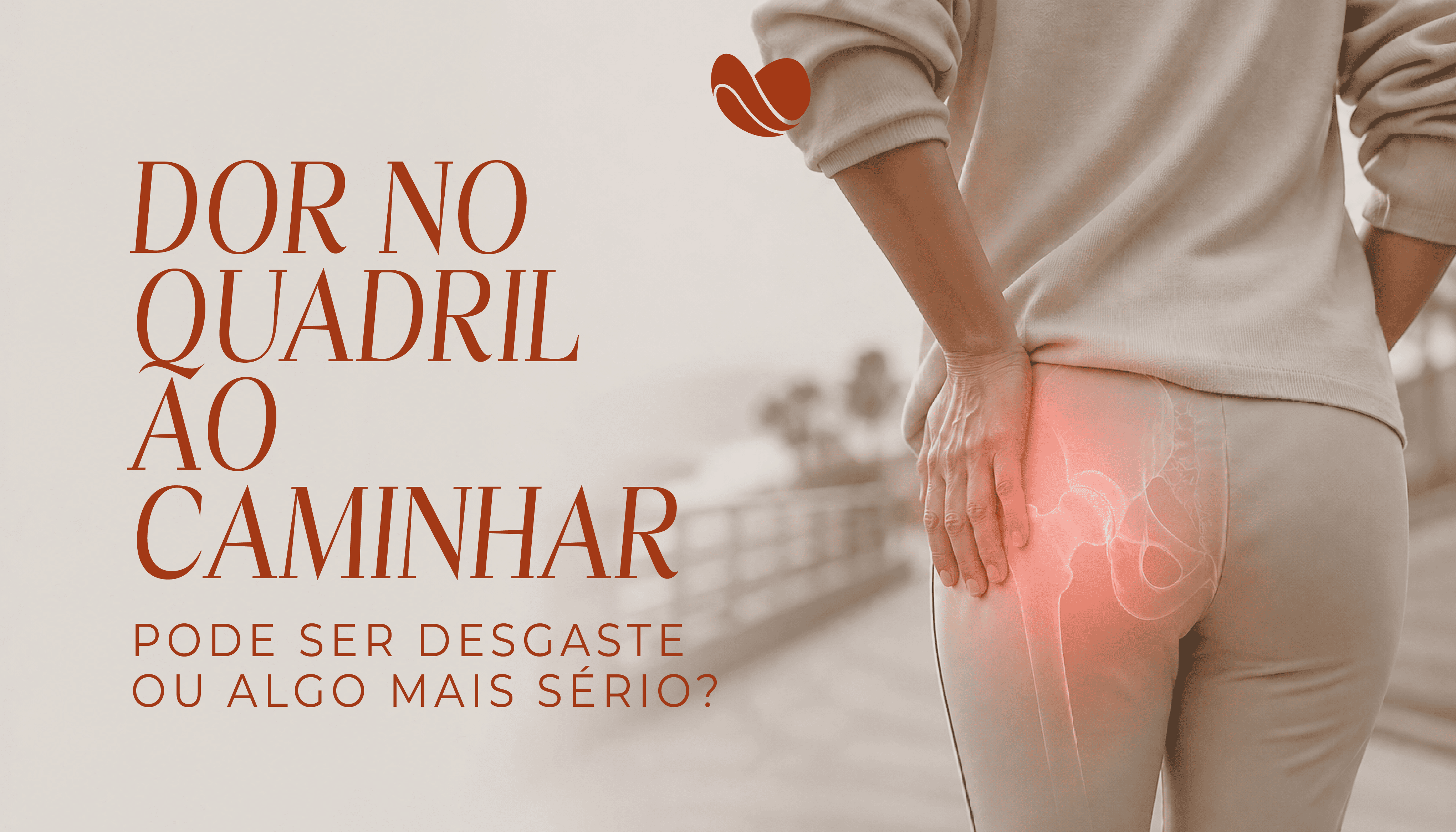 Dor no quadril ao caminhar pode ser desgaste ou algo mais sério?